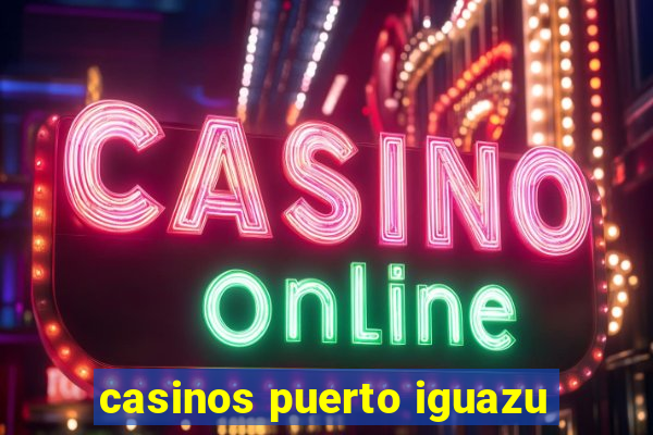 casinos puerto iguazu